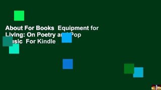 About For Books  Equipment for Living: On Poetry and Pop Music  For Kindle