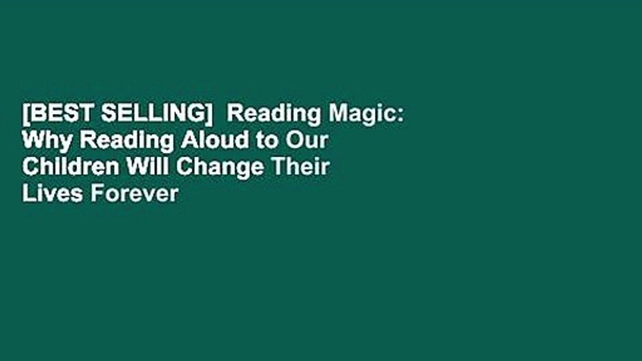 [BEST SELLING]  Reading Magic: Why Reading Aloud to Our Children Will Change Their Lives Forever