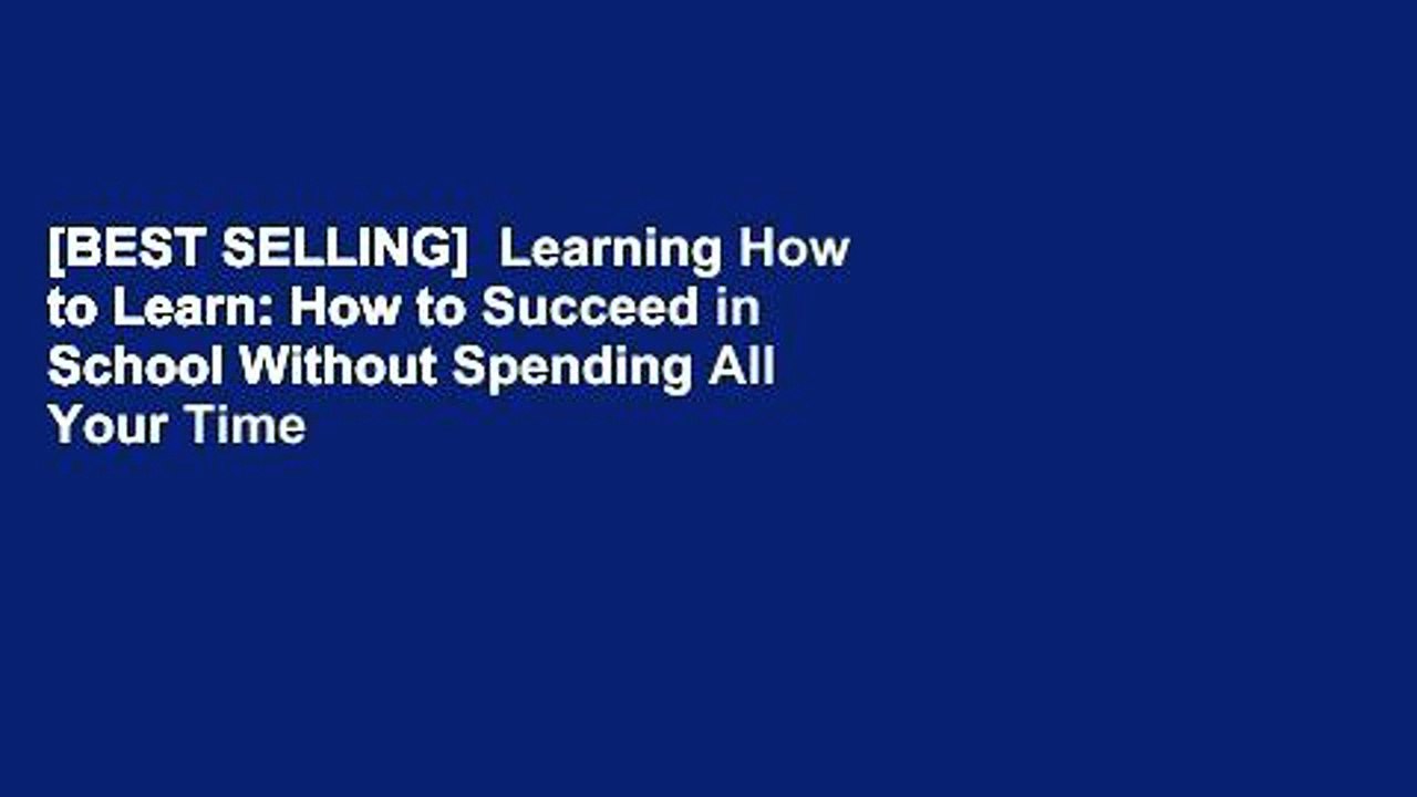 [BEST SELLING]  Learning How to Learn: How to Succeed in School Without Spending All Your Time