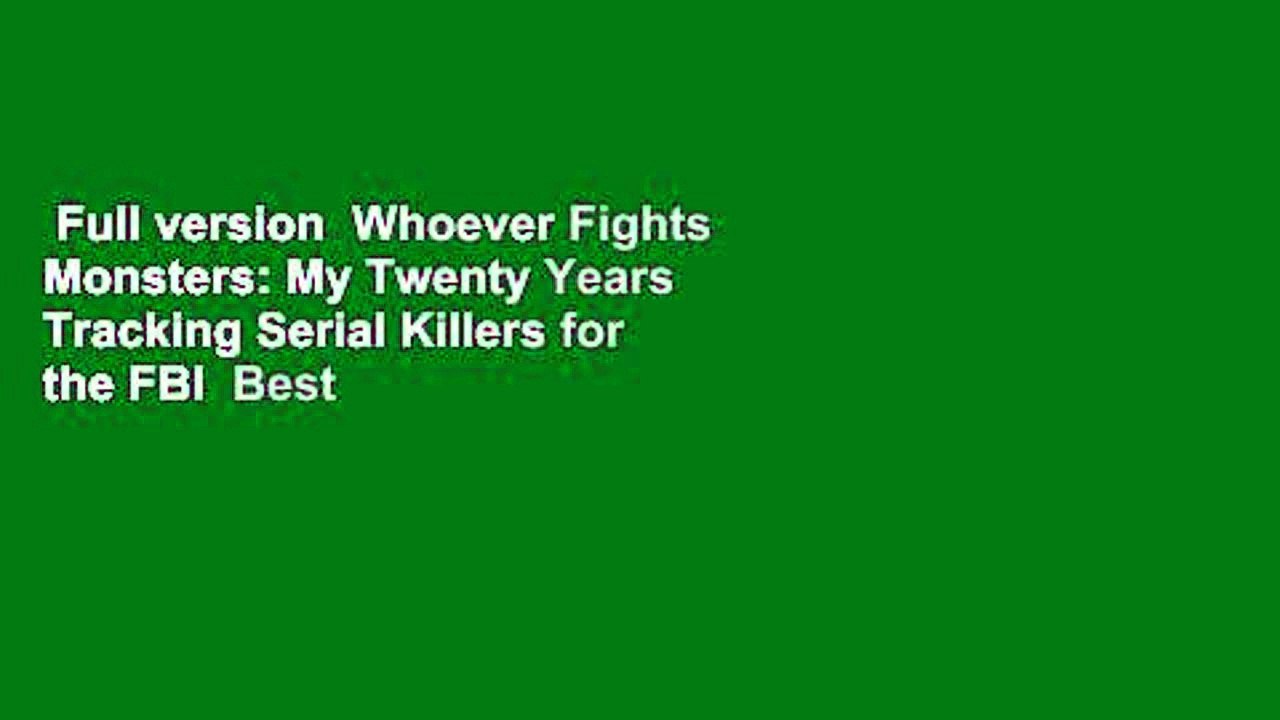 Full version  Whoever Fights Monsters: My Twenty Years Tracking Serial Killers for the FBI  Best
