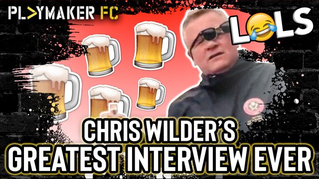 LOLs | This drunk Chris Wilder interview is the best thing you'll see today