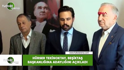 Hürser Tekinoktay, Beşiktaş başkan adaylığını açıkladı