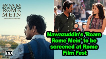 Nawazuddin's 'Roam Rome Mein' to be screened at Rome Film Fest