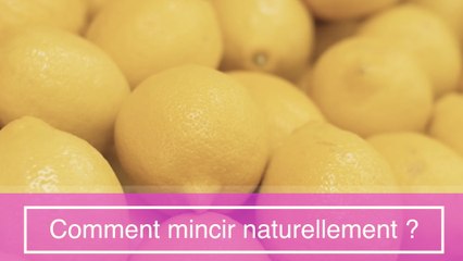 comment mincir naturellement ?