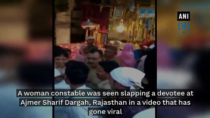 Caught on cam: Woman constable slaps devotee at Ajmer Sharif Dargah