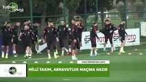 Milli Takım, Arnavutluk maçına hazır