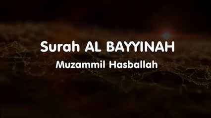 Surah AL BAYYINAH  - Muzammil Hasballah