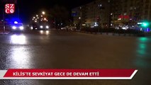 Kilis'te sevkiyat gece de devam etti