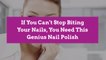 If You Can’t Stop Biting Your Nails, You Need This Genius Nail Polish