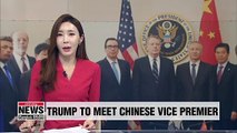 Trump says he'll meet with Chinese Vice Premier Liu He at White House on Friday