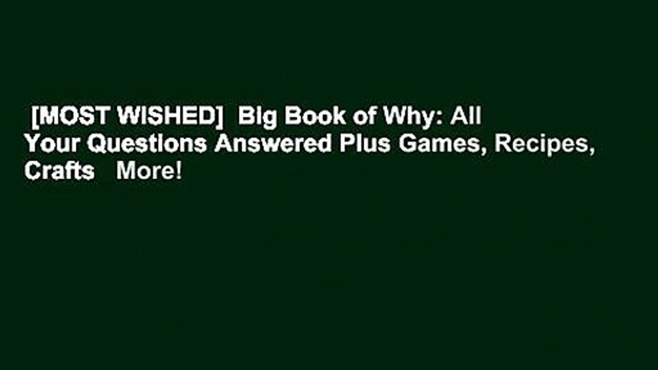 [MOST WISHED]  Big Book of Why: All Your Questions Answered Plus Games, Recipes, Crafts   More!