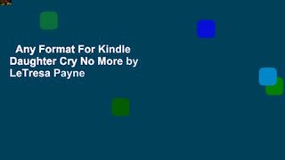 Any Format For Kindle  Daughter Cry No More by LeTresa Payne
