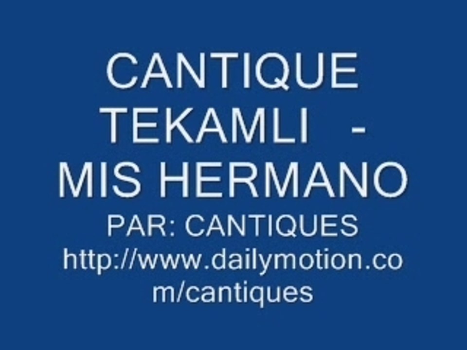 CANTIQUE TEKAMELI - MIS HERMANO
