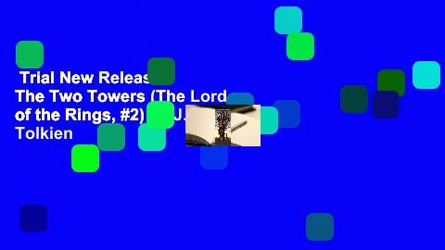 Trial New Releases The Two Towers (The Lord of the Rings, #2) by J.R.R. Tolkien