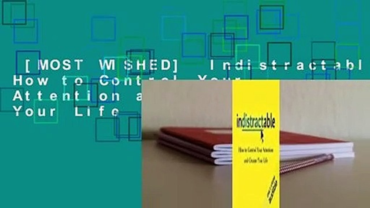 [MOST WISHED]  Indistractable: How to Control Your Attention and Choose Your Life