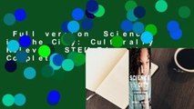 Full version  Science in the City: Culturally Relevant STEM Education Complete