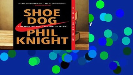 Full E-book  Shoe Dog: A Memoir by the Creator of Nike Complete