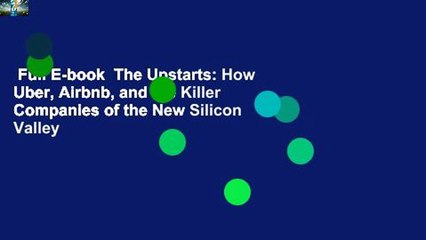 Full E-book  The Upstarts: How Uber, Airbnb, and the Killer Companies of the New Silicon Valley