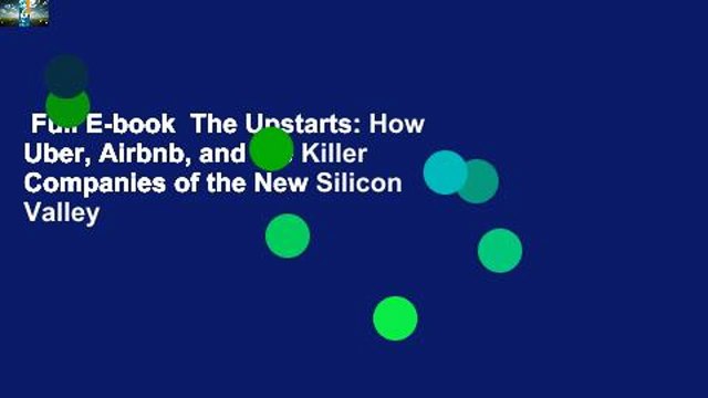 Full E-book The Upstarts: How Uber, Airbnb, and the Killer Companies of the New Silicon Valley