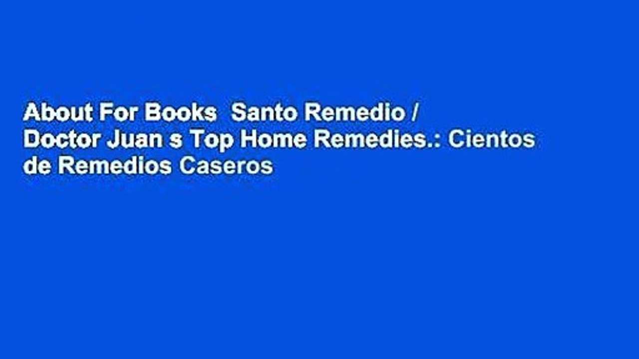 About For Books  Santo Remedio / Doctor Juan s Top Home Remedies.: Cientos de Remedios Caseros