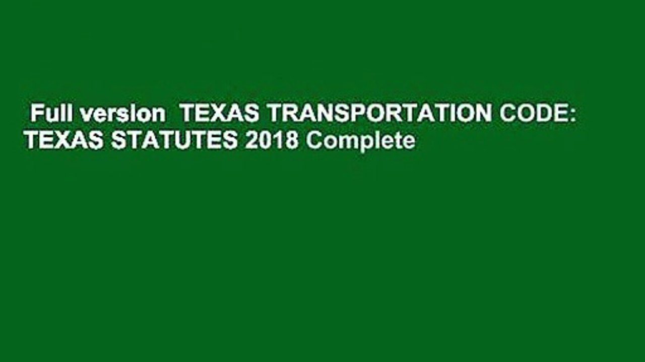 Full version TEXAS TRANSPORTATION CODE TEXAS STATUTES 2018 Complete