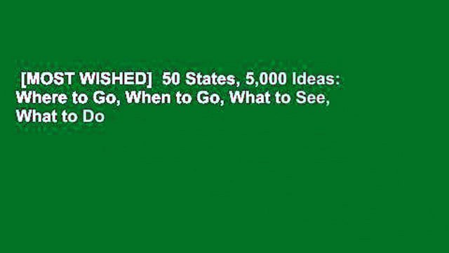 [MOST WISHED] 50 States, 5,000 Ideas: Where to Go, When to Go, What to See, What to Do