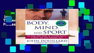 [MOST WISHED]  Body, Mind, and Sport: The Mind-body Guide to Lifelong Health, Fitness, and Your