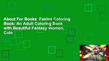 About For Books  Fairies Coloring Book: An Adult Coloring Book with Beautiful Fantasy Women, Cute