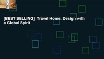 [BEST SELLING]  Travel Home: Design with a Global Spirit