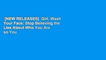 [NEW RELEASES]  Girl, Wash Your Face: Stop Believing the Lies About Who You Are so You Can Become