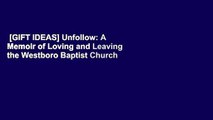 [GIFT IDEAS] Unfollow: A Memoir of Loving and Leaving the Westboro Baptist Church
