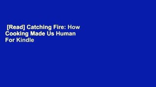 [Read] Catching Fire: How Cooking Made Us Human  For Kindle
