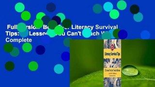 Full version  Best Ever Literacy Survival Tips: 72 Lessons You Can't Teach Without Complete