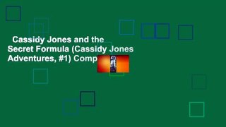 Cassidy Jones and the Secret Formula (Cassidy Jones Adventures, #1) Complete