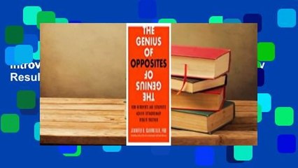 Full E-book  The Genius of Opposites: How Introverts and Extroverts Achieve Extraordinary Results