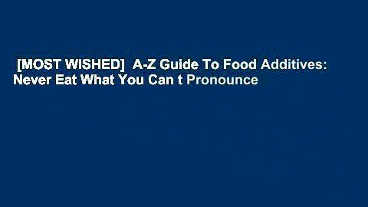 [MOST WISHED]  A-Z Guide To Food Additives: Never Eat What You Can t Pronounce