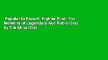 Popular to Favorit  Fighter Pilot: The Memoirs of Legendary Ace Robin Olds by Christina Olds