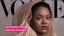 Er komen twee nieuwe albums van Rihanna