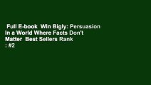 Full E-book  Win Bigly: Persuasion in a World Where Facts Don't Matter  Best Sellers Rank : #2