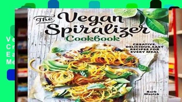 [MOST WISHED] The Vegan Spiralizer Cookbook: Creative, Delicious, Easy Recipes for Every Meal