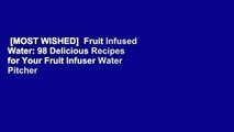 [MOST WISHED]  Fruit Infused Water: 98 Delicious Recipes for Your Fruit Infuser Water Pitcher