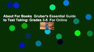 About For Books  Gruber's Essential Guide to Test Taking: Grades 3-5  For Online