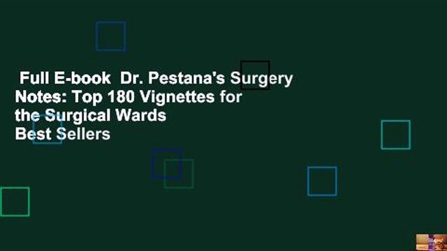 Full E-book Dr. Pestana's Surgery Notes: Top 180 Vignettes for the Surgical Wards Best Sellers