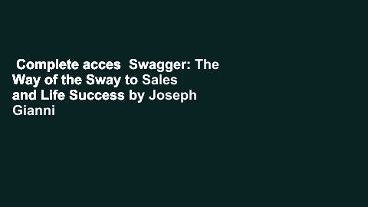 Complete acces  Swagger: The Way of the Sway to Sales and Life Success by Joseph Gianni