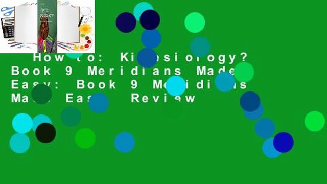 How to: Kinesiology? Book 9 Meridians Made Easy: Book 9 Meridians Made Easy Review