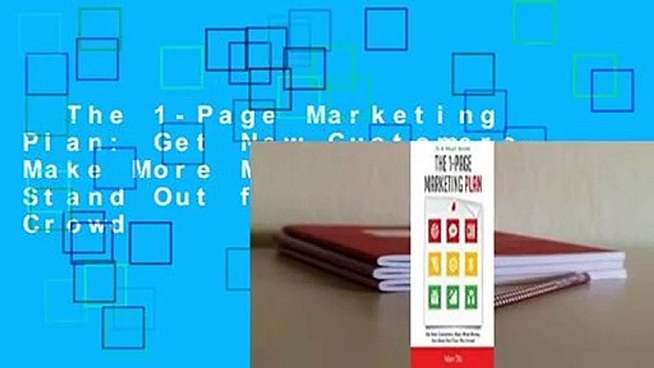 The 1-Page Marketing Plan: Get New Customers, Make More Money, and Stand Out from the Crowd