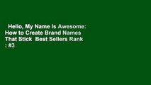 Hello, My Name Is Awesome: How to Create Brand Names That Stick  Best Sellers Rank : #3