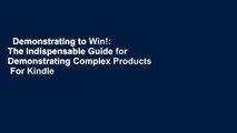 Demonstrating to Win!: The Indispensable Guide for Demonstrating Complex Products  For Kindle