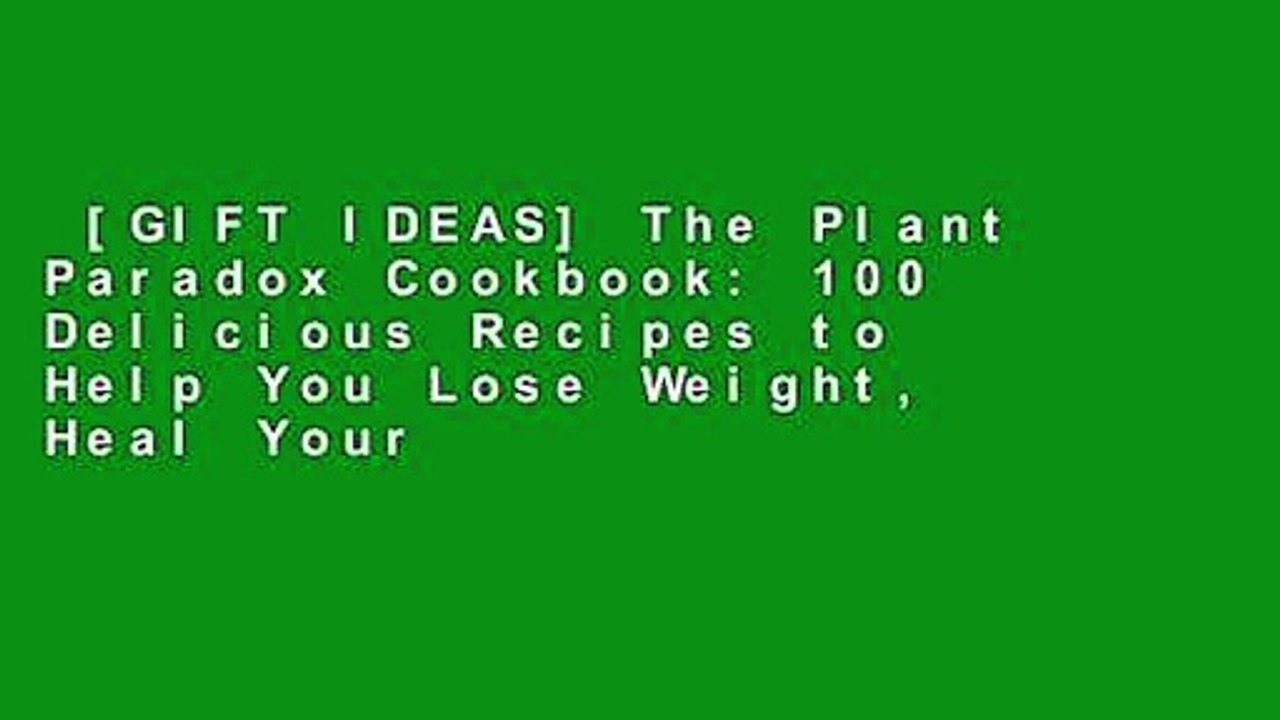 [GIFT IDEAS] The Plant Paradox Cookbook: 100 Delicious Recipes to Help You Lose Weight, Heal Your