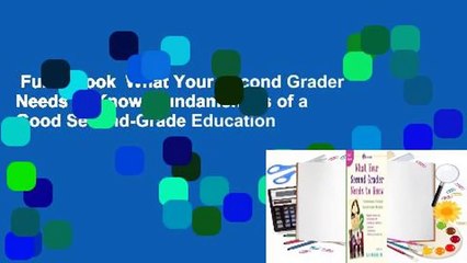 Full E-book  What Your Second Grader Needs to Know: Fundamentals of a Good Second-Grade Education